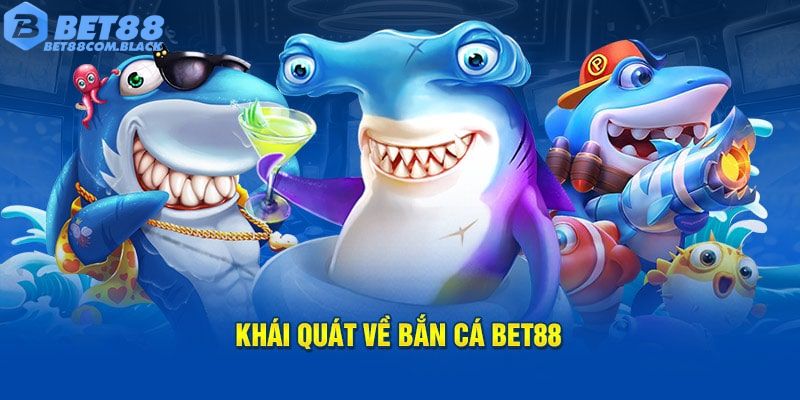 Sảnh bắn cá BET88 thu hút lượt truy cập cực kỳ khủng