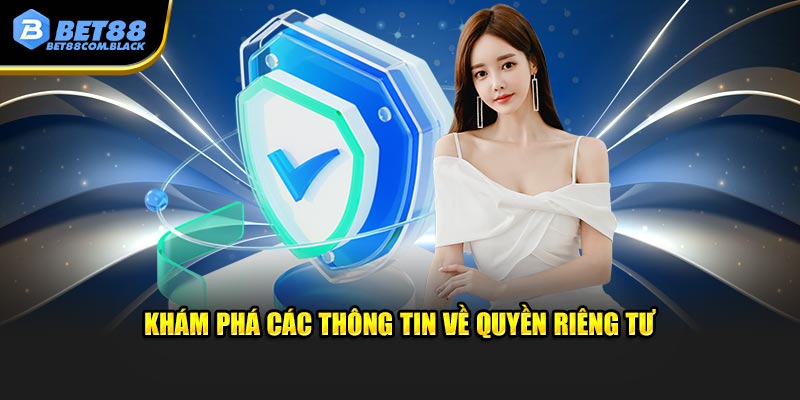 Khám phá thông tin về quyền riêng tư